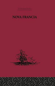 Nova Francia (A Description of Acadia, 1606) by Marc Lescarbot, 9781138878082