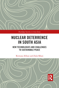 Nuclear Deterrence in South Asia (New Technologies and Challenges to Sustainable Peace) - 9781032091655 by Rizwana Abbasi, Zafar Khan, 9781032091655