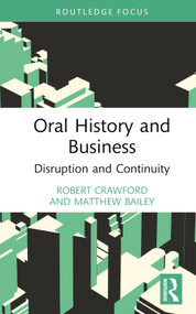 Oral History and Business (Disruption and Continuity) by Robert Crawford, Matthew Bailey, 9780367774066