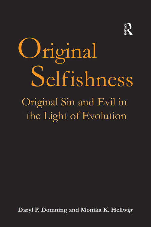 Original Selfishness (Original Sin and Evil in the Light of Evolution) - 9781032243580 by Daryl P. Domning, Monika K. Hellwig, 9781032243580