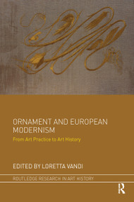 Ornament and European Modernism (From Art Practice to Art History) - 9781032096391 by Loretta Vandi, 9781032096391