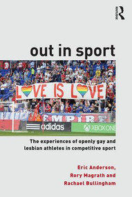 Out in Sport (The experiences of openly gay and lesbian athletes in competitive sport) - 9781138182240 by Eric Anderson, Rory Magrath, Rachael Bullingham, 9781138182240