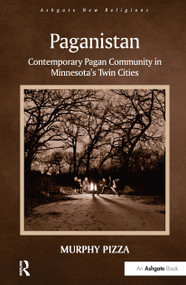 Paganistan (Contemporary Pagan Community in Minnesota's Twin Cities) - 9781032242897 by Murphy Pizza, 9781032242897
