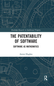 The Patentability of Software (Software as Mathematics) - 9781032241418 by Anton Hughes, 9781032241418