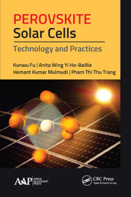 Perovskite Solar Cells (Technology and Practices) - 9781774634110 by Kunwu Fu, Anita Wing Ho-Baillie, Hemant Kumar Mulmudi, Pham Thi Thu Trang, 9781774634110