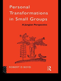 Personal Transformations in Small Groups (A Jungian Perspective) - 9780415043632 by Robert D. Boyd, 9780415043632