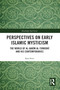 Perspectives on Early Islamic Mysticism (The World of al-Ḥakīm al-Tirmidhī and his Contemporaries) by Sara Sviri, 9781032086705