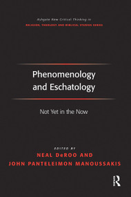 Phenomenology and Eschatology (Not Yet in the Now) - 9781032243429 by John Panteleimon Manoussakis, Neal DeRoo, 9781032243429