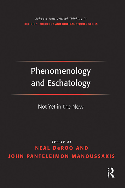 Phenomenology and Eschatology (Not Yet in the Now) - 9781032243429 by John Panteleimon Manoussakis, Neal DeRoo, 9781032243429