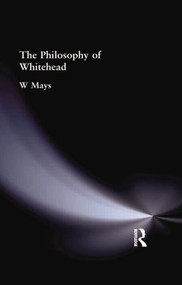 The Philosophy of Whitehead by W Mays, 9781138871069