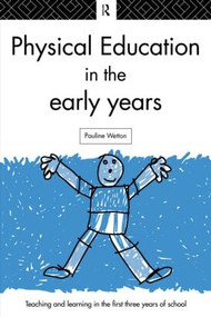 Physical Education in the Early Years - 9780415135290 by Pauline Wetton, 9780415135290