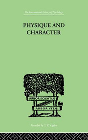 Physique and Character (an investigation of the nature of constitution and of the Theory) by Ernst Kretschmer, 9781138875401