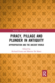 Piracy, Pillage, and Plunder in Antiquity (Appropriation and the Ancient World) - 9781032177601 by Richard Evans, Martine De Marre, 9781032177601