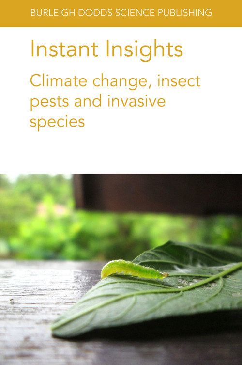 Instant Insights: Climate change, insect pests and invasive species by Kayode David Ileke, Luke Chinaru Nwosu, Maduamaka Cyriacus Abajue, Prof. Sanford D. Eigenbrode, Sarina Macfadyen, Dr Robert Venette, Dr Amy Morey, 9781786769275