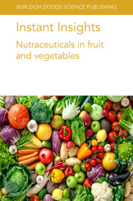 Instant Insights: Nutraceuticals in fruit and vegetables by Ms Federica Blando, Dr Miriana Durante, Dr B. Dave Oomah, Laurent Urban, Mônica Maria de Almeida Lopes, Maria Raquel Alcântara de Miranda, B. Kaur, Prof. A. K. Handa, Dr A. K. Mattoo, 9781786769244