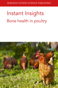 Instant Insights: Bone health in poultry by Dr Martin Johnsson, Robert F Wideman, Dr Christina Rufener, Dr Michael J. Toscano, Dr Gina Caplen, 9781801460125