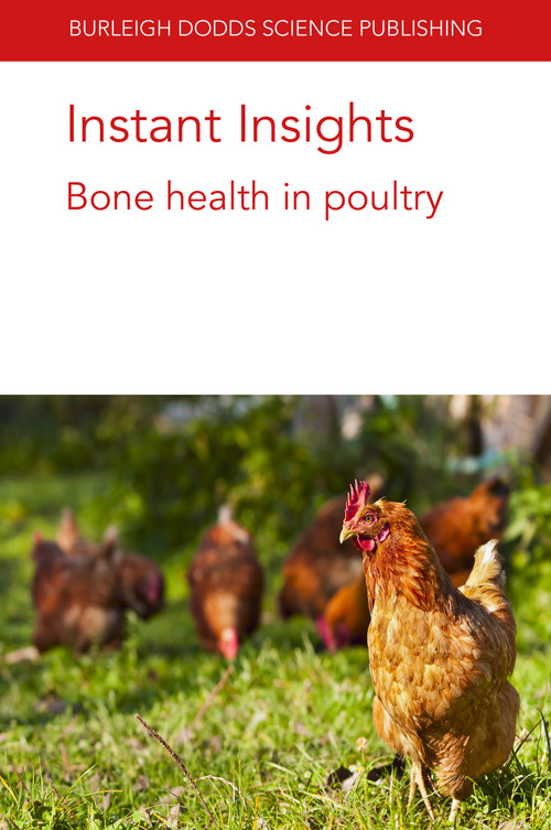 Instant Insights: Bone health in poultry by Dr Martin Johnsson, Robert F Wideman, Dr Christina Rufener, Dr Michael J. Toscano, Dr Gina Caplen, 9781801460125