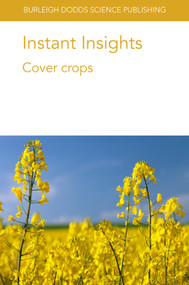 Instant Insights: Cover crops by Dr Rob Myers, Peter Von Fragstein und Niemsdorff, Dr Ademir Calegari, Dr T. Tiecher, Dr E. B. Wutke, Dr L. B. dos S. Canalli, Dr R. Bunch, Dr D. dos S. Rheinheimer, John R. Teasdale, 9781801460613