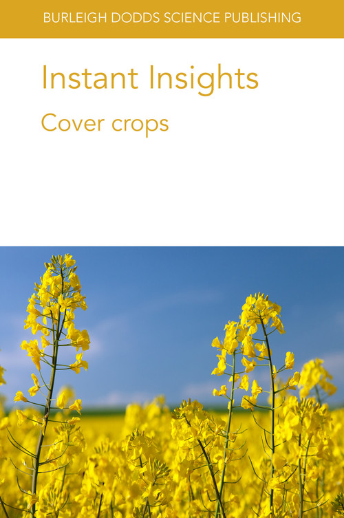 Instant Insights: Cover crops by Dr Rob Myers, Peter Von Fragstein und Niemsdorff, Dr Ademir Calegari, Dr T. Tiecher, Dr E. B. Wutke, Dr L. B. dos S. Canalli, Dr R. Bunch, Dr D. dos S. Rheinheimer, John R. Teasdale, 9781801460613