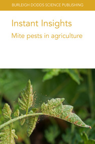 Instant Insights: Mite pests in agriculture by Prof Oscar E. Liburd, Dr Lorena Lopez, Dr Daniel Carrillo, Dr Alexandra M. Revynthi, Dr Omotola Olaniyi, Dr Rana Akyazi, Dr Rebecca A. Schmidt-Jeffris, Dr Elizabeth H. Beers, Dr Carlo Duso, R. Srinivasan, Marion O. Harris, Kirk Anderson, M El-Bouhssini, Frank Peairs, Professor Gary L. Hein, Steven Xu, 9781801460774