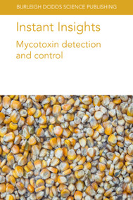 Instant Insights: Mycotoxin detection and control by Prof. Naresh Magan, Dr Esther Garcia-Cela, Dr Carol Verheecke-Vaessen, Dr Angel Medina, Dr Zhao Jin, Prof Paul Schwarz, David Jordan, Rick Brandenburg, Gary Payne, David Hoisington, Nick Magnan, James Rhoads, Mumuni Abudulai, Koushik Adhikari, Jinru Chen, Richard Akromah, William Appaw, William Ellis, Maria Balota, Kumar Mallikarjunan, Emeritus Professor Ken Boote, Greg MacDonald, Kira Bowen, Boris Bravo-Ureta, Jeremy Jelliffe, Agnes Budu, Hendrix Chalwe, Alice Mweetwa, Munsanda Ngulube, Awere Dankyi, Brandford Mochia, Vivian Hoffmann, Amade Muitia, Agnes Mwangwela, Sam Njoroge, David Kalule Okello, Nelson Opoku, Mary A. Egbuta, Prof F. Ascencio, Dr T. Sandoval-Contreras, 9781801460750