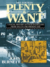 Plenty and Want (A Social History of Food in England from 1815 to the Present Day) - 9780415008624 by Proffessor John Burnett, John Burnett, 9780415008624