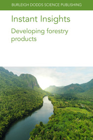 Instant Insights: Developing forestry products by Dr David Nicholls, Prof. J. W. 'Jerry' Van Sambeek, Prof Jegatheswaran Ratnasingam, Dr Tatjana Stevanovic, Dr Michael A. Gold, 9781801461634