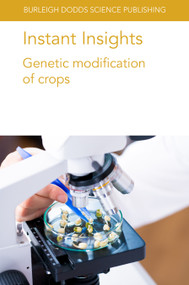Instant Insights: Genetic modification of crops by Prof James Dale, Dr W. K. Tushemereirwe, Dr Robert Harding, Adrian Dubock, Wensheng Hou, Pooja Bhatnagar-Mathur, Kiran Kumar Sharma, Denis J. Murphy, P. Zhang, Q. Ma, M. Naconsie, X. Wu, W. Zhou, J. Yang, 9781801461610