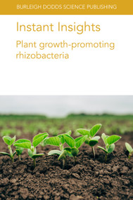 Instant Insights: Plant growth-promoting rhizobacteria by Dr Dongmei Lyu, Dr Rachel Backer, Prof Donald Smith, Dr Melissa M. Larrabee, Prof Louise Nelson, Dr Markus Weinmann, Prof Günter Neumann, Dr Luca Ruiu, 9781801460637