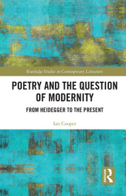 Poetry and the Question of Modernity (From Heidegger to the Present) - 9781032238913 by Ian Cooper, 9781032238913
