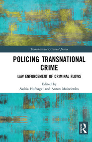 Policing Transnational Crime (Law Enforcement of Criminal Flows) - 9781032235646 by Saskia Hufnagel, Anton Moiseienko, 9781032235646