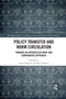 Policy Transfer and Norm Circulation (Towards an Interdisciplinary and Comparative Approach) - 9781032178240 by Laure Delcour, Elsa Tulmets, 9781032178240