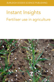 Instant Insights: Fertiliser use in agriculture by Prof. Lidia Sas Paszt, Dr Slawomir Gluszek, Prof. Bijay Singh, Prof Bryan G. Hopkins, Dr Dhahi Al-Shammari, Dr Patrick Filippi, Dr James P. Moloney, Dr Nirangan S. Wimalathunge, Dr Brett M. Whelan, Dr Tom Bishop, Dr Victoria Fernández, Dr Héctor A. Bahamonde, 9781801462136
