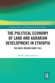 The Political Economy of Land and Agrarian Development in Ethiopia (The Arssi Region since 1941) - 9780367665470 by Ketebo Abdiyo Ensene, 9780367665470