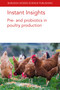 Instant Insights: Pre- and probiotics in poultry production by Professor Guillermo Tellez, Dr Juan D. Latorre, Dr Margarita A. Arreguin-Nava, B. M. Hargis, Professor Steven C. Ricke, Prof. Robert Moore, 9781801462198