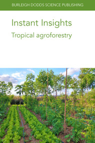 Instant Insights: Tropical agroforestry by Dr John Lynam, Dr Lindsey Norgrove, Dr Tabea Allen, Dr Ata Davatgar, Dr Rolando Cerda, Dr Luis Orozco-Aguilar, Dr Norvin Sepúlveda, Dr Jenny Ordoñez, Dr Geovana Carreño-Rocabado, Dr Freddy Amores, Dr Willan Caicedo, Dr Samuel Oblitas, Dr Eduardo Somarriba, Dr Arlene López-Sampson, 9781801462822