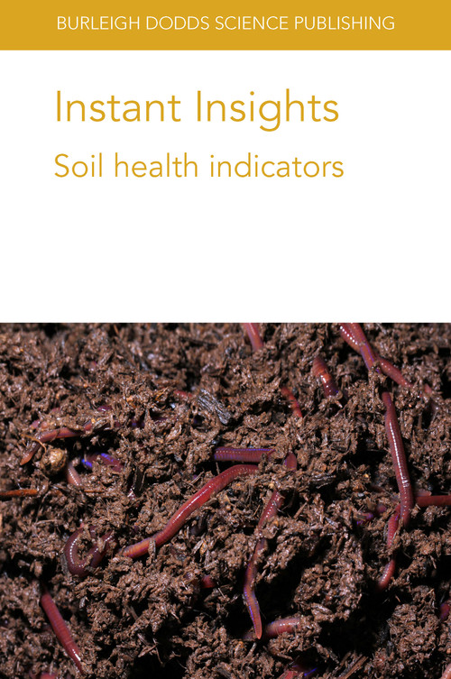 Instant Insights: Soil health indicators by Dr E. A. Stockdale, Dr Paul Hargreaves, Dr Anne Bhogal, A. Fortuna, Dr A. Bhowmik, Dr A. Bary, Dr C. Cogger, Dr Eleanor E. Campbell, Dr John L. Field, Keith Paustian, Dr Jacqueline L. Stroud, 9781801462846