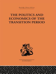 The Politics and Economics of the Transition Period by Nikolai Bukharin, Oliver Field, J. Tarbuck, 9781138861572