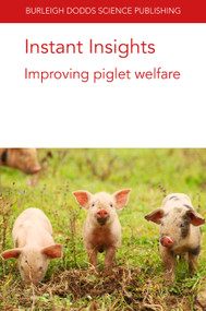 Instant Insights: Improving piglet welfare by Dr Emma M. Baxter, Dr Emma M. Baxter, Dr Emma M. Baxter, Prof. Sandra Edwards, Prof. Sandra Edwards, Prof. Sandra Edwards, Prof Nicole Kemper, Prof Nicole Kemper, Prof Nicole Kemper, Dr Arlene Garcia, Dr Arlene Garcia, Dr Arlene Garcia, John J. McGlone, John J. McGlone, John J. McGlone, Dr Andrea Luppi, Dr Andrea Luppi, Dr Andrea Luppi, 9781801460552