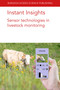 Instant Insights: Sensor technologies in livestock monitoring by Dr Mark Trotter, Derek Bailey, Jamie Barwick, Jaime Manning, Caitlin Evans, Dr Diogo Costa, Elle Fogarty, Anita Chang, Dr Dana L. M. Campbell, Dr Marisa A. Erasmus, Dr Michael Iwersen, Dr Marc Drillich, Prof Henk Hogeveen, Dr Mariska van der Voort, Dr Maciej Oczak, Dr Kristina Maschat, Dr Johannes Baumgartner, 9781801460538