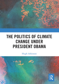 The Politics of Climate Change under President Obama - 9781032242064 by Hugh Atkinson, 9781032242064
