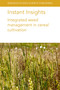 Instant Insights: Integrated weed management in cereal cultivation by Dr Michael Widderick, Neil Harker, John O'Donovan, Breanne Tidemann, Khawar Jabran, Mubshar Hussain, Bhagirath Singh Chauhan, Simerjeet Kaur, Gulshan Mahajan, James M. Mwendwa, Jeffrey D. Weidenhamer, Leslie A. Weston, 9781801464062
