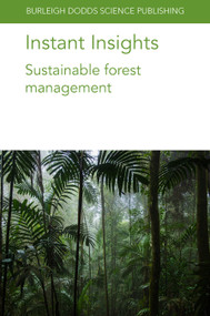 Instant Insights: Sustainable forest management by Prof Francis E. Putz, Dr Ian D. Thompson, Prof. Philip J. Burton, Dr James Sandom, Dr Paolo Omar Cerutti, Dr Robert Nasi, Dr Yamina Micaela Rosas, Dr Pablo Luis Peri, Dr Héctor Bahamonde, Dr Juan Manuel Cellini, Dr Marcelo Daniel Barrera, Dr Alejandro Huertas Herrera, Dr María Vanessa Lencinas, Dr Guillermo Martínez Pastur, 9781801464086