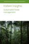 Instant Insights: Sustainable forest management by Prof Francis E. Putz, Dr Ian D. Thompson, Prof. Philip J. Burton, Dr James Sandom, Dr Paolo Omar Cerutti, Dr Robert Nasi, Dr Yamina Micaela Rosas, Dr Pablo Luis Peri, Dr Héctor Bahamonde, Dr Juan Manuel Cellini, Dr Marcelo Daniel Barrera, Dr Alejandro Huertas Herrera, Dr María Vanessa Lencinas, Dr Guillermo Martínez Pastur, 9781801464086