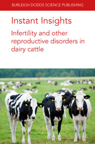 Instant Insights: Infertility and other reproductive disorders in dairy cattle by Alexander C. O. Evans, Shenming Zeng, Dr Michael Iwersen, Dr Marc Drillich, Dr Mekonnen Haile-Mariam, Prof. Jennie E. Pryce, Emeritus Prof Norman B. Williamson, 9781801460835