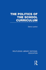 The Politics of the School Curriculum - 9781138008434 by Denis Lawton, 9781138008434