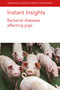 Instant Insights: Bacterial diseases affecting pigs by Prof Alejandro Ramirez, Prof Dominiek Maes, Filip Boyen, Freddy Haesebrouck, Charlotte Lauridsen, Dr Ole Højberg, Dr Nuria Canibe, Dr P. Bosi, Dr D. Luise, Dr P. Trevisi, 9781801464147