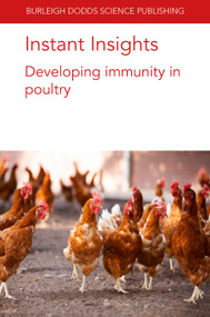 Instant Insights: Developing immunity in poultry by Dr Marie-Helene Pinard-van der Laan, Dr J. Kaufman, Dr A. Psifidi, Prof. Huaijun Zhou, Dr Mark Fife, Dr Michael H. Kogut, Professor Michael Kidd, Dr P. F. Surai, Rami A. Dalloul, 9781801464185