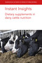 Instant Insights: Dietary supplements in dairy cattle nutrition by C. Jamie Newbold, Dr Frederique Chaucheyras-Durand, Dr Lysiane Dunière, Dr David R. Yáñez-Ruiz, Dr Alejandro Belanche, Prof Sung Woo Kim, Dr Deepak Pandey, Morteza Mansouryar, Dr Margarita Novoa-Garrido, Dr Geir Næss, Dr Viswanath Kiron, Dr Hanne Hansen, Dr Mette Olaf Nielsen, Dr Prabhat Khanal, 9781801464253