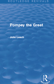 Pompey the Great (Routledge Revivals) by John Leach, 9780415747356